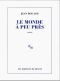 [Le cycle romanesque familial et autobiographique 03] • Le Monde À Peu Près